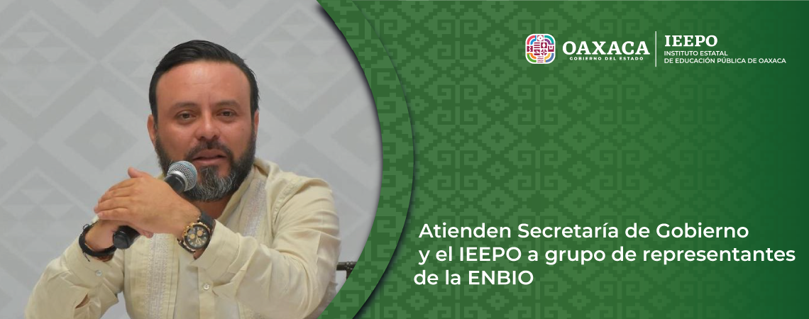 Atienden Secretaría de Gobierno y el IEEPO a grupo de representantes de la ENBIO