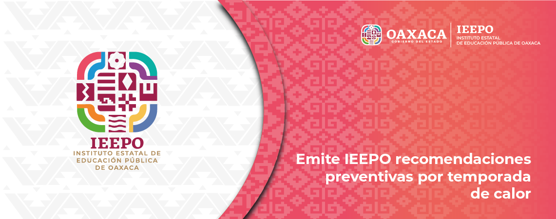 Emite IEEPO recomendaciones preventivas por temporada de calor