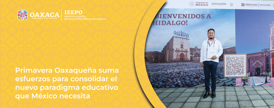 Primavera Oaxaqueña suma esfuerzos para consolidar el nuevo paradigma educativo que México necesita
