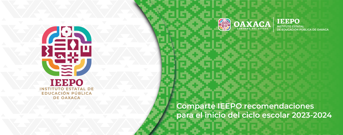 Comparte IEEPO recomendaciones para el inicio del ciclo escolar 2023-2024