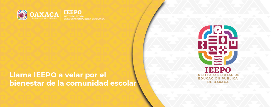 Llama IEEPO a velar por el bienestar de la comunidad escolar