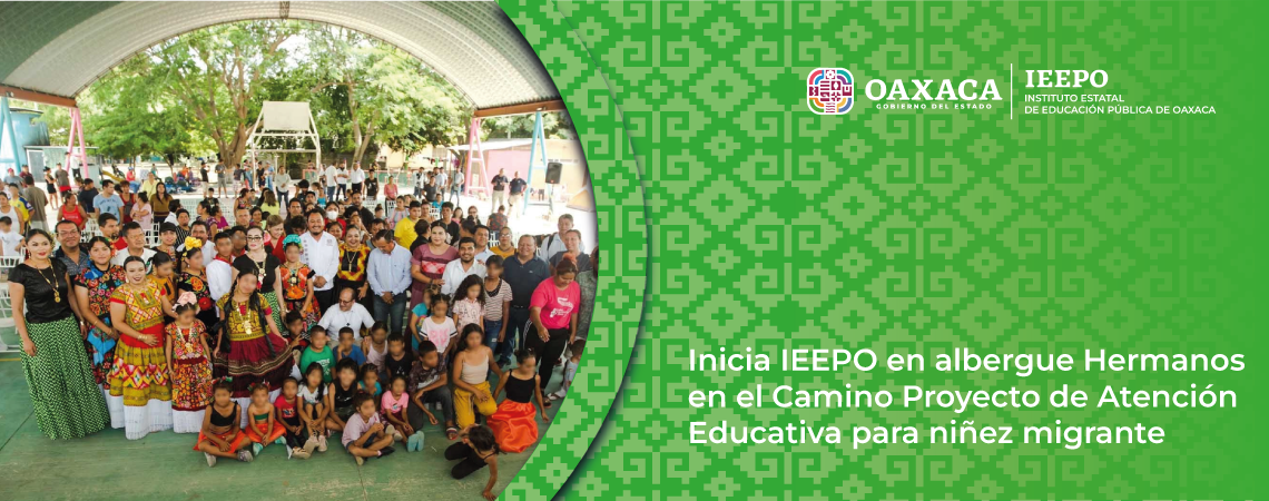 Inicia IEEPO en albergue Hermanos en el Camino Proyecto de Atención Educativa para niñez migrante