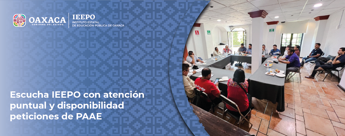 Escucha IEEPO con atención puntual y disponibilidad peticiones de PAAE