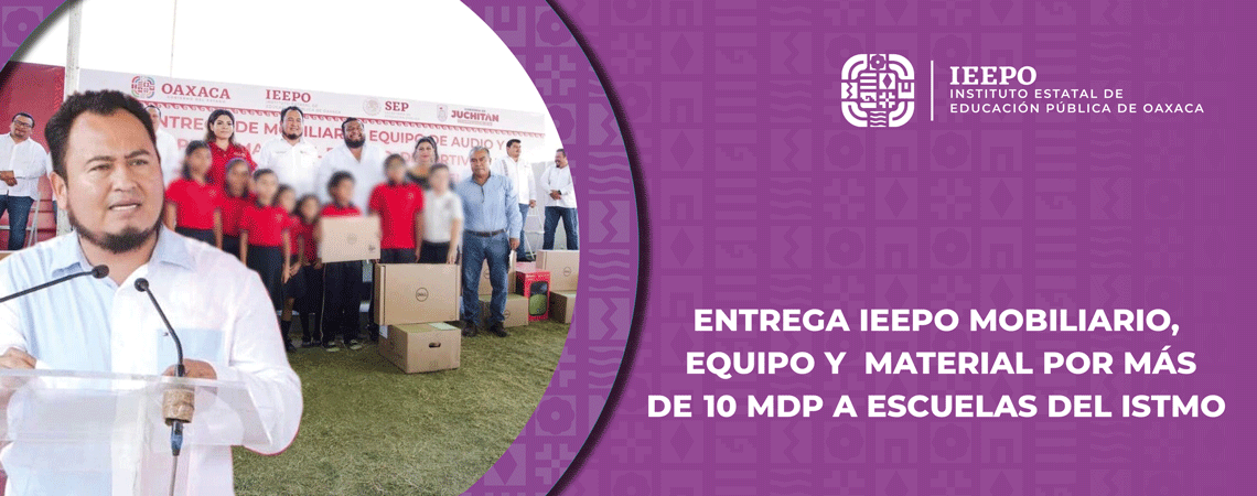 Entrega IEEPO mobiliario, equipo y material por más de 10 mdp a escuelas del Istmo
