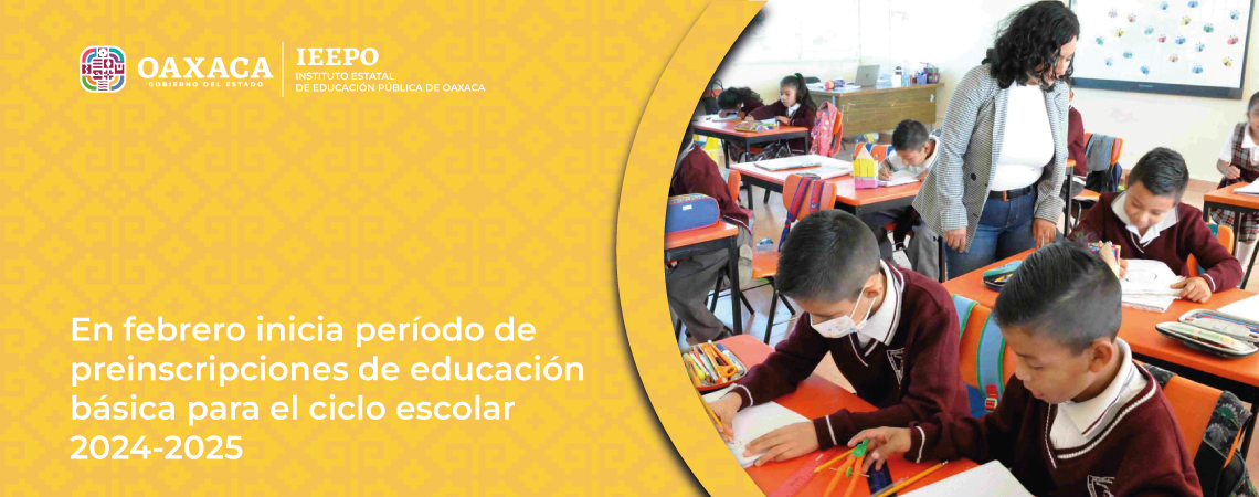 En febrero inicia período de preinscripciones de educación básica para el ciclo escolar 2024-2025