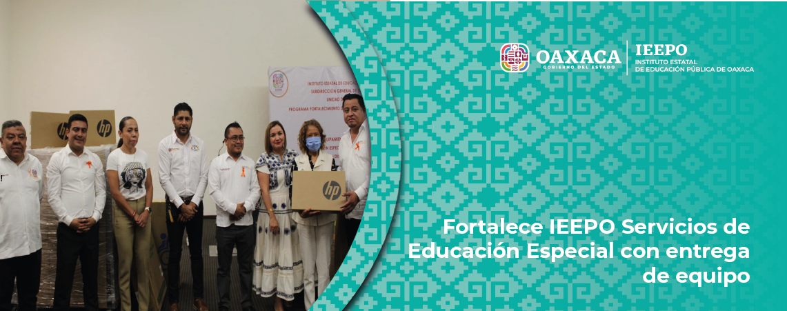 Fortalece IEEPO Servicios de Educación Especial con entrega de equipo