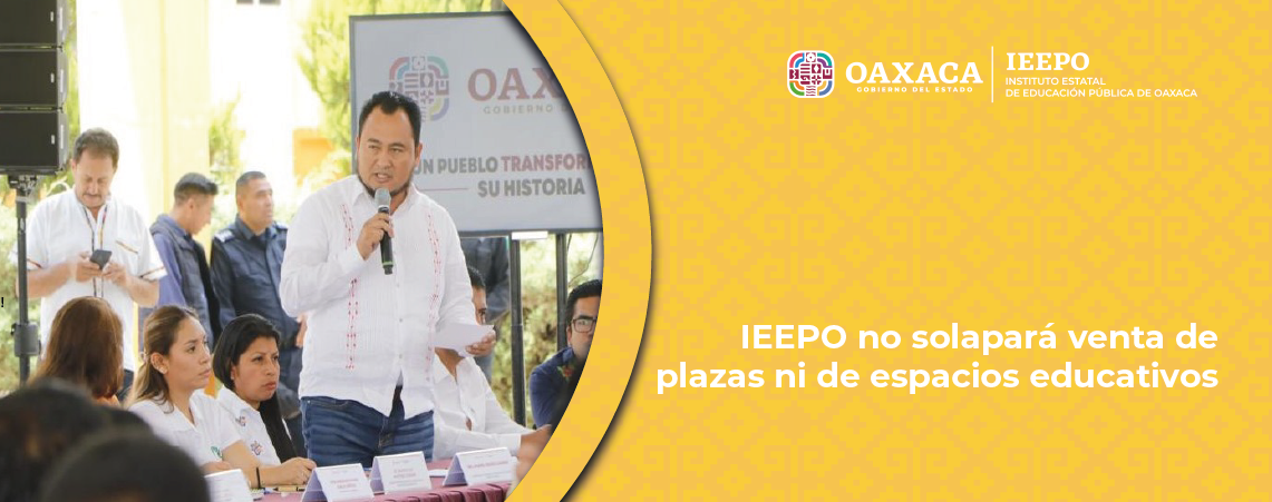 IEEPO no solapará venta de plazas ni de espacios educativos