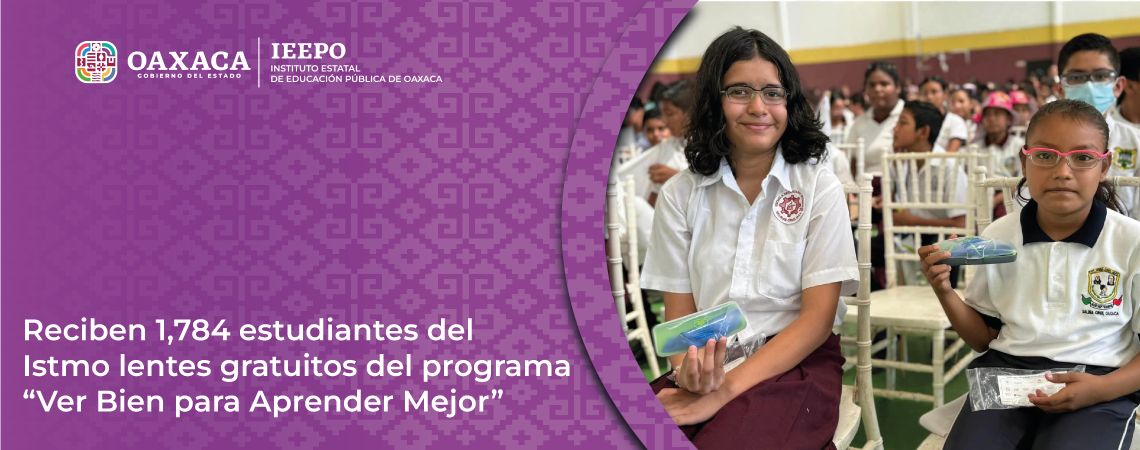 Reciben 1,784 estudiantes del Istmo lentes gratuitos del programa “Ver Bien para Aprender Mejor”