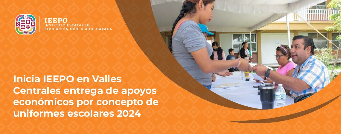 Inicia IEEPO en Valles Centrales entrega de apoyos económicos por concepto de uniformes escolares 2024