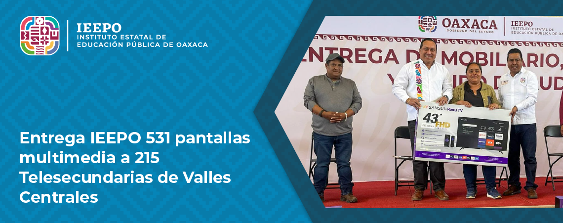 Entrega IEEPO 531 pantallas multimedia a 215 Telesecundarias de Valles Centrales