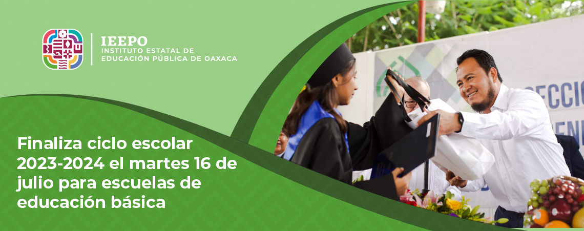Finaliza ciclo escolar 2023-2024 el martes 16 de julio para escuelas de educación básica