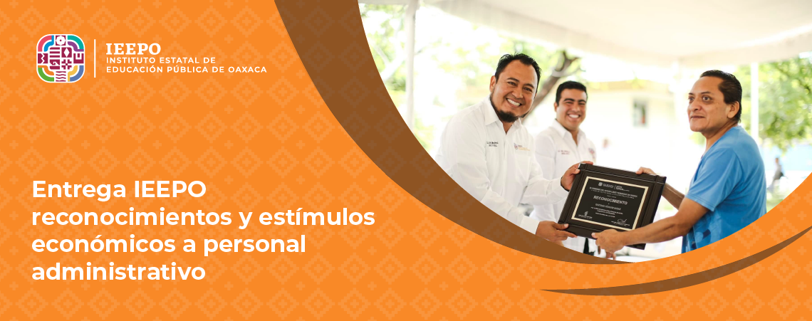 Entrega IEEPO reconocimientos y estímulos económicos a personal administrativo