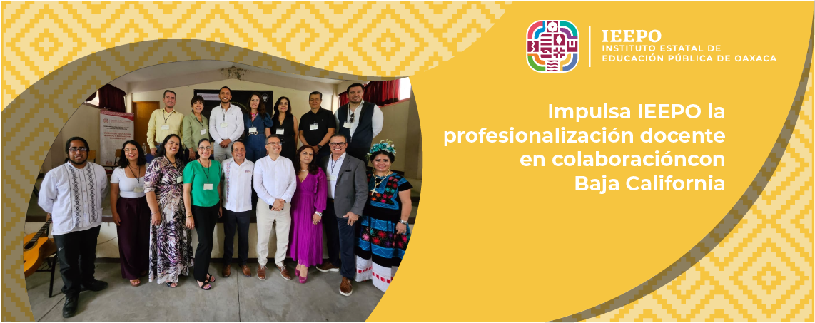 Impulsa IEEPO la profesionalización docente en colaboración con Baja California