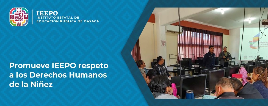 Promueve IEEPO respeto a los Derechos Humanos de la Niñez