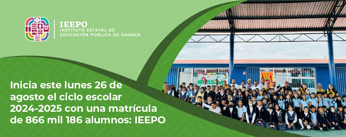 Inicia este lunes 26 de agosto el ciclo escolar 2024-2025 con una matrícula de 866 mil 186 alumnos: IEEPO