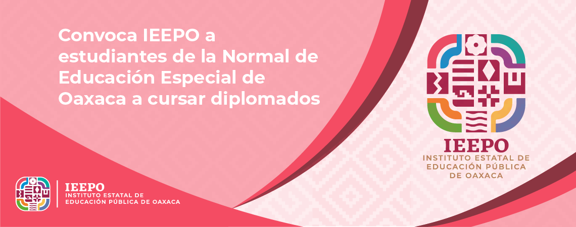 Convoca IEEPO a estudiantes de la Normal de Educación Especial de Oaxaca a cursar diplomados