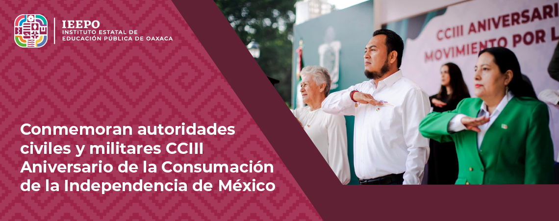 Conmemoran autoridades civiles y militares CCIII Aniversario de la Consumación de la Independencia de México