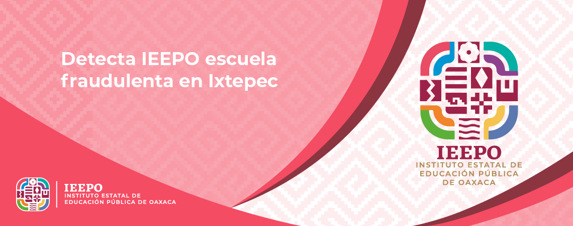 Detecta IEEPO escuela fraudulenta en Ixtepec