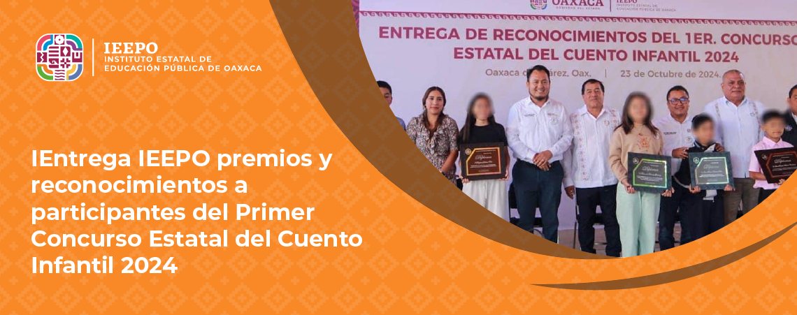Entrega IEEPO premios y reconocimientos a participantes del Primer Concurso Estatal del Cuento Infantil 2024