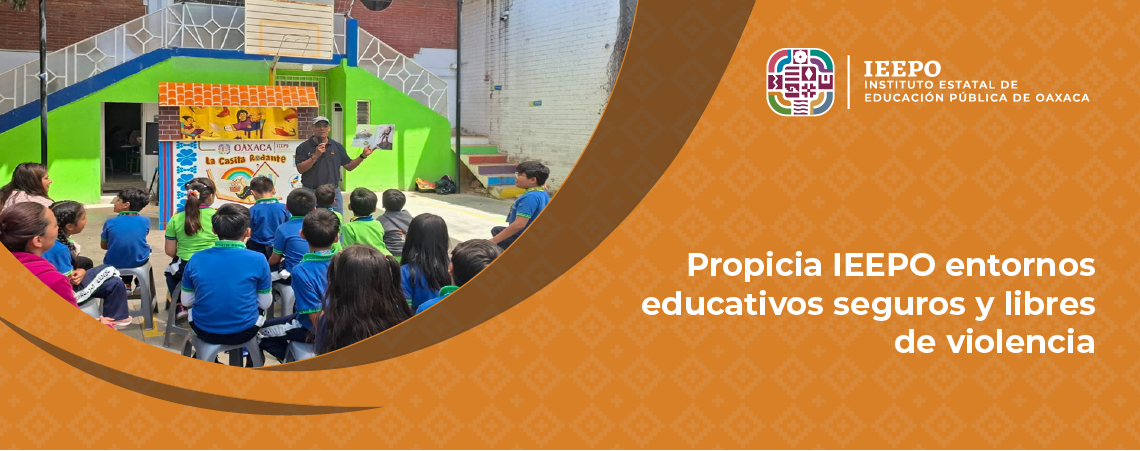 Propicia IEEPO entornos educativos seguros y libres de violencia