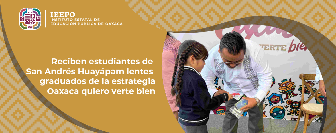 Reciben estudiantes de San Andrés Huayápam lentes graduados de la estrategia Oaxaca quiero verte bien