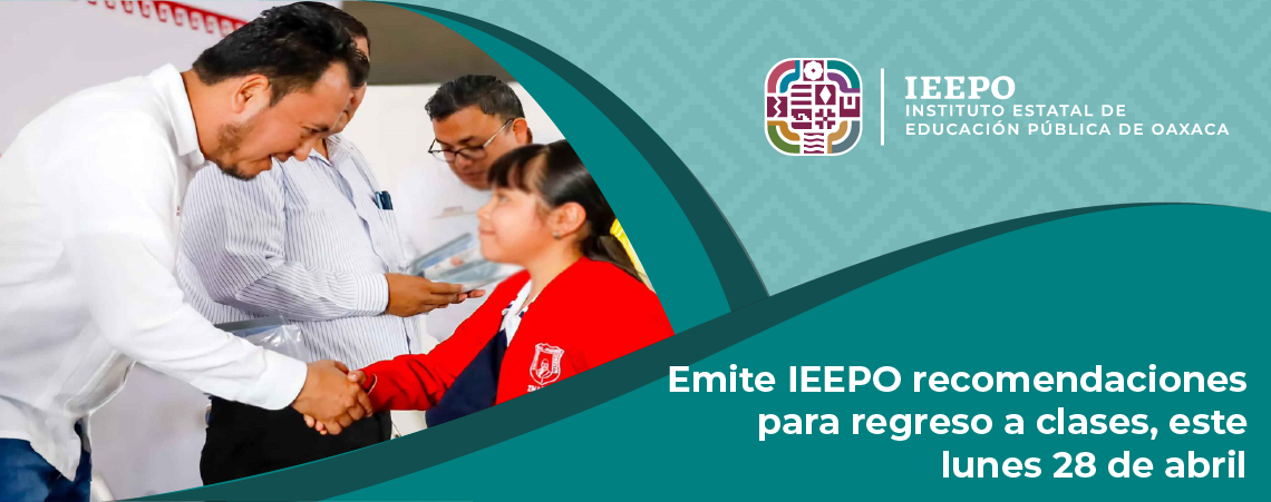 Emite IEEPO recomendaciones para regreso a clases, este lunes 28 de abril
