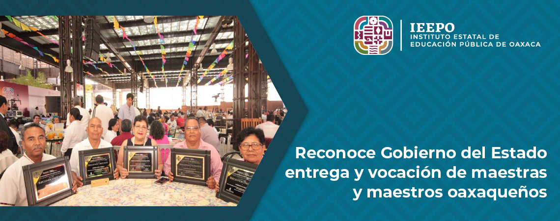 Reconoce Gobierno del Estado entrega y vocación de maestras y maestros oaxaqueños