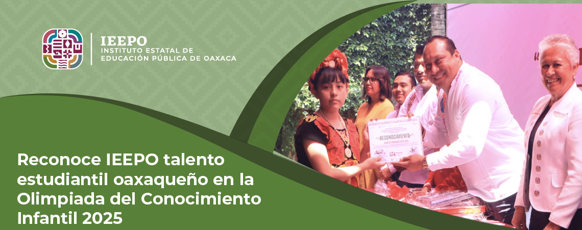 Reconoce IEEPO talento estudiantil oaxaqueño en la Olimpiada del Conocimiento Infantil 2025