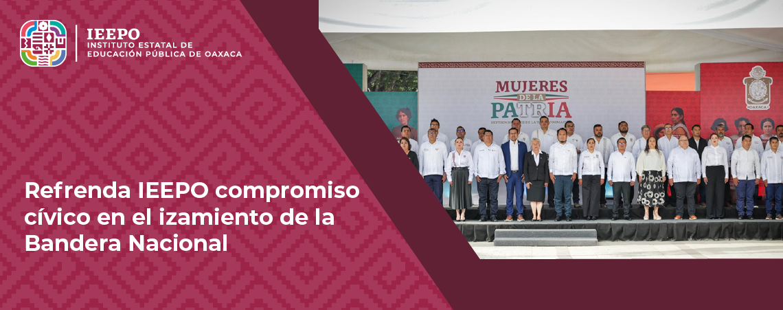 Refrenda IEEPO compromiso cívico en el izamiento de la Bandera Nacional