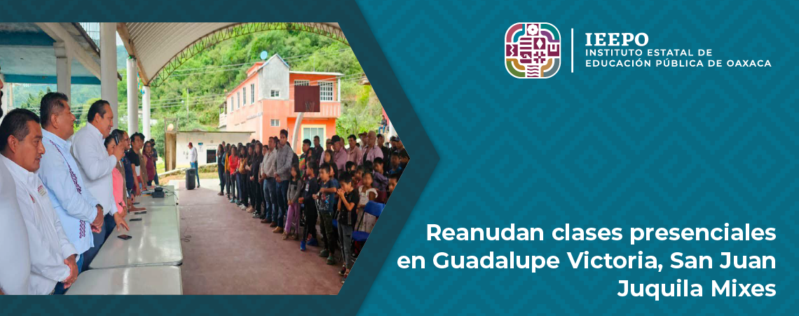 Reanudan clases presenciales en Guadalupe Victoria, San Juan Juquila Mixes