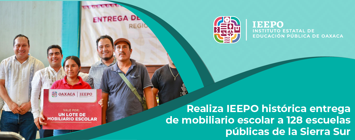 Realiza IEEPO histórica entrega de mobiliario escolar a 128 escuelas públicas de la Sierra Sur