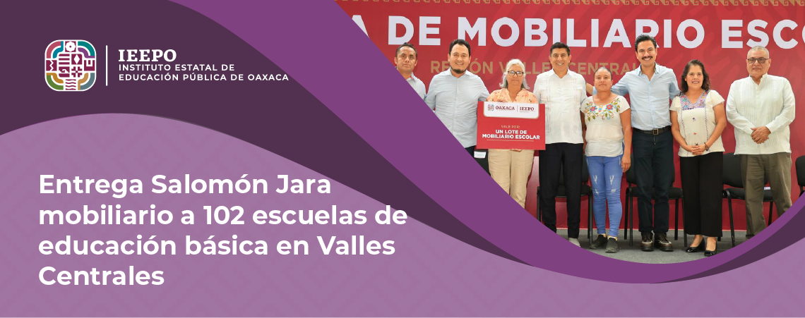 Entrega Salomón Jara mobiliario a 102 escuelas de educación básica en Valles Centrales