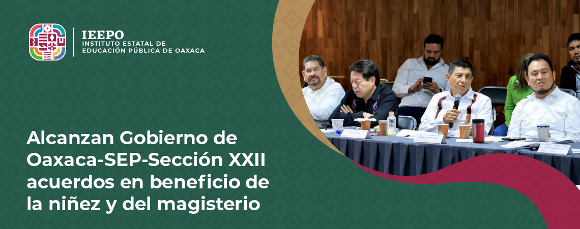Alcanzan Gobierno de Oaxaca-SEP-Sección XXII acuerdos en beneficio de la niñez y del magisterio