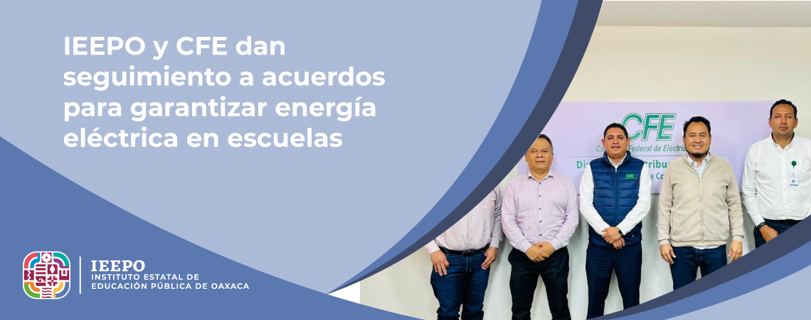IEEPO y CFE dan seguimiento a acuerdos para garantizar energía eléctrica en escuelas