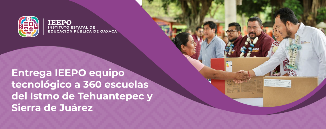 Entrega IEEPO equipo tecnológico a 360 escuelas del Istmo de Tehuantepec y Sierra de Juárez