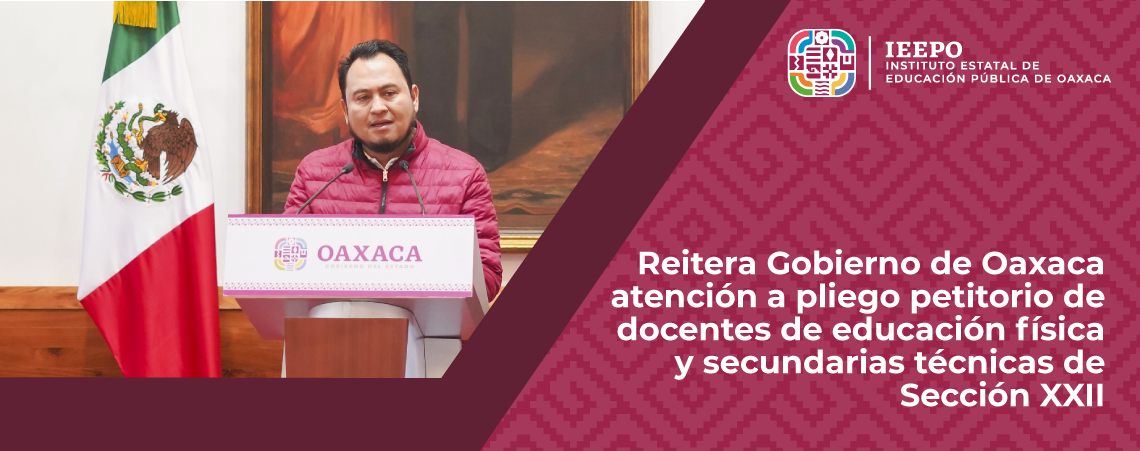 Reitera Gobierno de Oaxaca atención a pliego petitorio de docentes de educación física y secundarias técnicas de Sección XXII