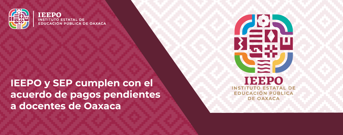 IEEPO y SEP cumplen con el acuerdo de pagos pendientes a docentes de Oaxaca