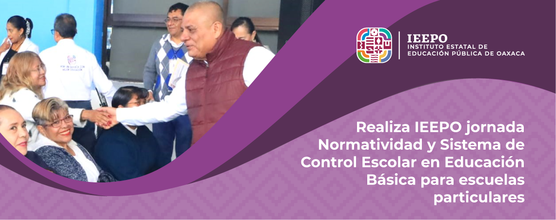 Realiza IEEPO jornada Normatividad y Sistema de Control Escolar en Educación Básica para escuelas particulares