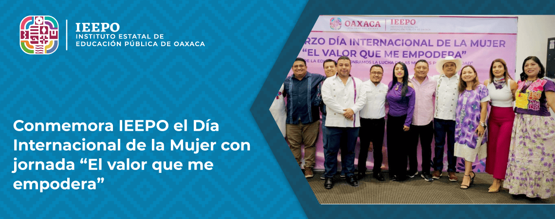 Conmemora IEEPO El Día Internacional de la Mujer con Jornada “El Valor Que Me Empodera”