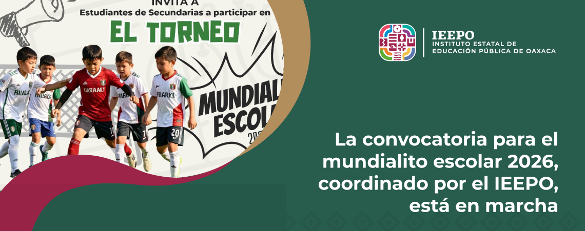 La convocatoria para el Mundialito Escolar 2026, coordinado por el IEEPO, está en marcha