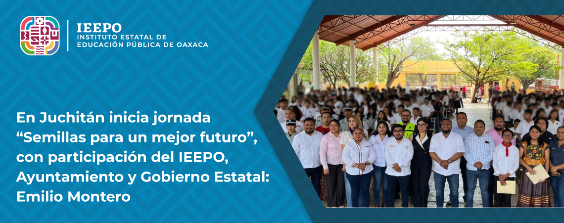 En Juchitán inicia jornada “Semillas Para Un Mejor Futuro”, con participación del IEEPO, ayuntamiento y gobierno estatal: Emilio Montero
