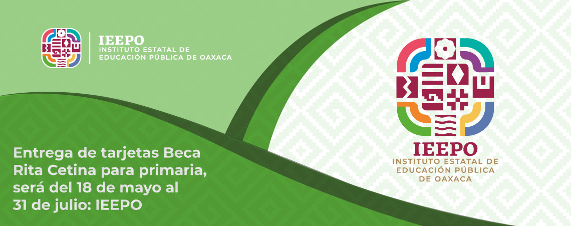 Entrega de tarjetas Beca Rita Cetina para primaria, será del 18 de mayo al 31 de julio: IEEPO