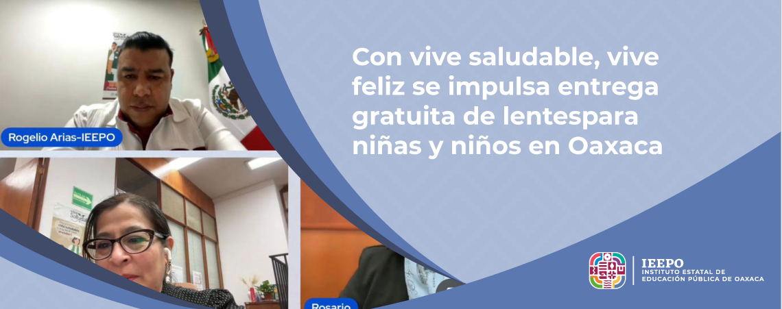 Con vive saludable, vive feliz se impulsa entrega gratuita de lentes para niñas y niños en Oaxaca