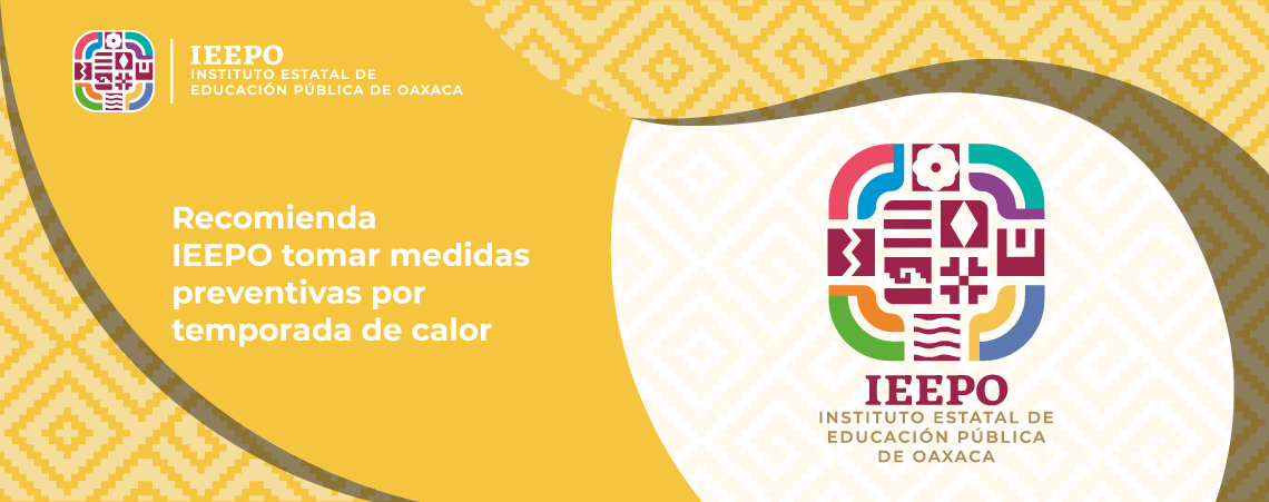 Recomienda IEEPO tomar medidas preventivas por temporada de calor