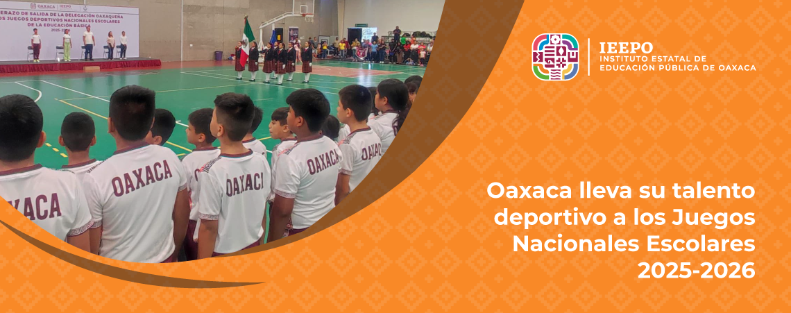 Oaxaca lleva su talento deportivo a los Juegos Nacionales Escolares 2025-2026