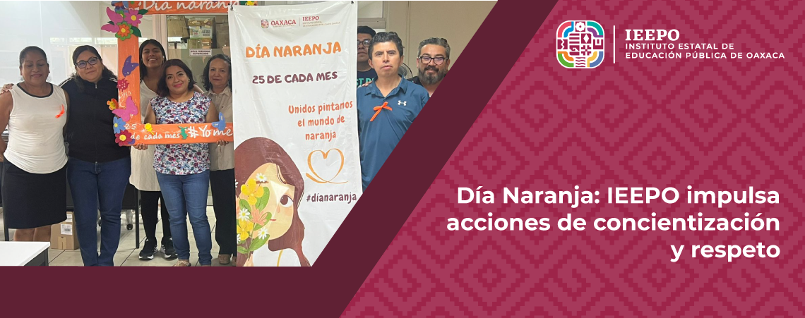 Día Naranja: IEEPO impulsa acciones de concientización y respeto