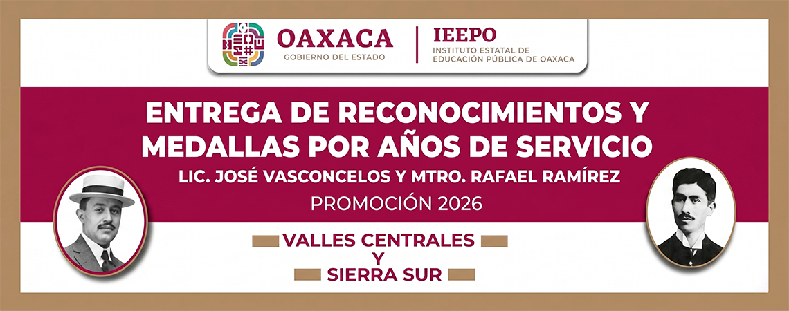 Entrega de medallas y reconocimientos por 30 y 20 años de servicio efectivo docente, promoción 2026; a los beneficiarios de las regiones de Valles Centrales y Sierra Sur