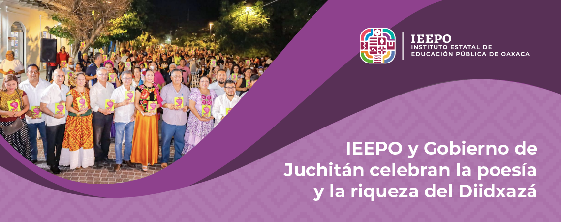 IEEPO IEEPO y Gobierno de Juchitán celebran la poesía y la riqueza del Diidxazá