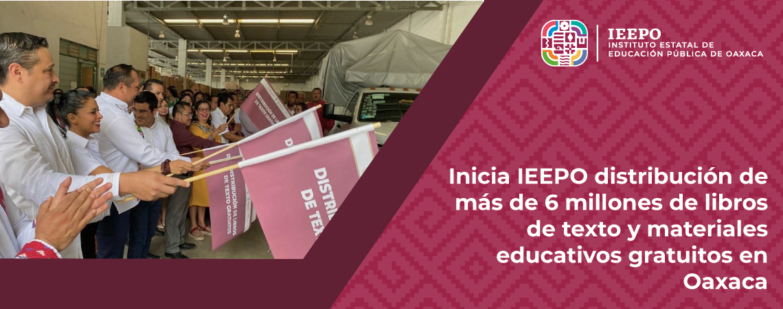Inicia IEEPO distribución de más de 6 millones de libros de texto y materiales educativos gratuitos en Oaxaca