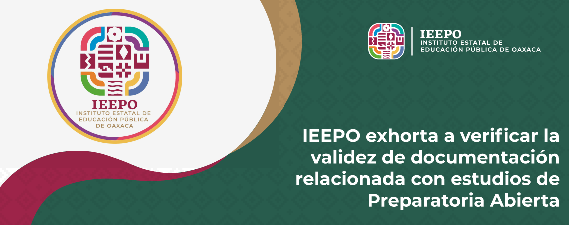 IEEPO exhorta a verificar la validez de documentación relacionada con estudios de Preparatoria Abierta